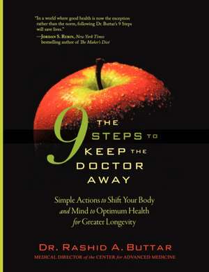 The 9 Steps to Keep the Doctor Away: Simple Actions to Shift Your Body and Mind to Optimum Health for Greater Longevity de Rashid A. Buttar