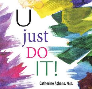 U Just Do It de Catherine Athans