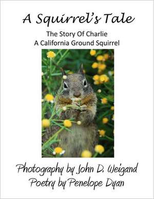 A Squirrel's Tale, the Story of Charlie, a California Ground Squirrel: The Birthplace of Slavery de Penelope Dyan