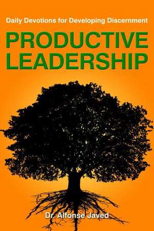 Productive Leadership: Daily Devotions for Developing Discernment de Alfonse Javed