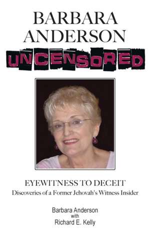 Barbara Anderson Uncensored: Eyewitness to Deceit de Barbara Anderson