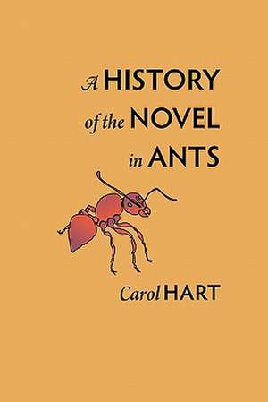 A History of the Novel in Ants de Carol Hart