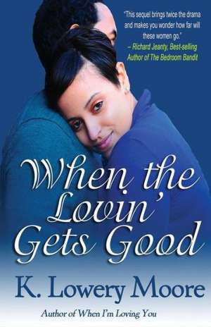 When the Lovin' Gets Good de K. Lowery Moore