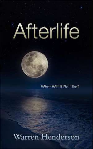 Afterlife de Warren A. Henderson