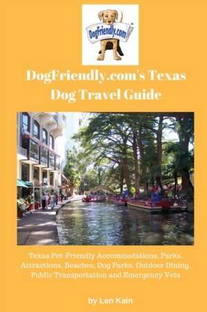 DogFriendly.com's Texas Dog Travel Guide de Len Kain