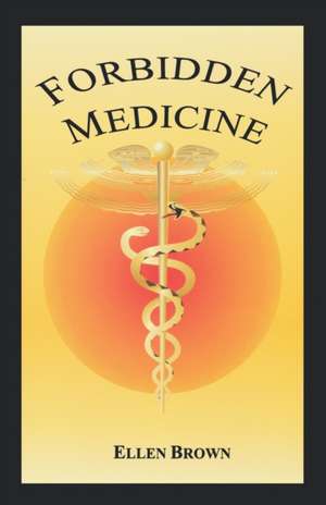 Forbidden Medicine de Ellen Hodgson Brown