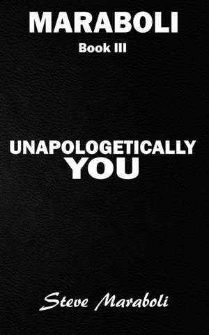 Unapologetically You: Reflections on Life and the Human Experience de Dr Steve Maraboli