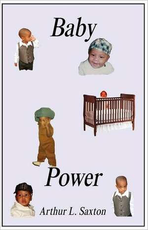 Baby Power de Arthur L. Saxton