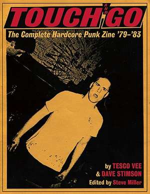 Touch and Go: The Complete Hardcore Punk Zine '79-'83 de Tesco Vee