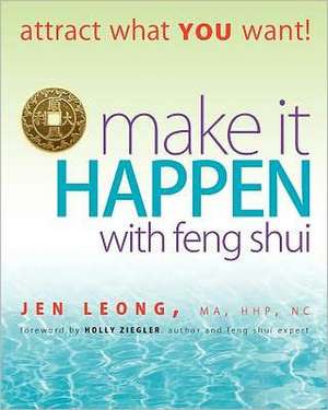 Make It Happen with Feng Shui de Jen Leong