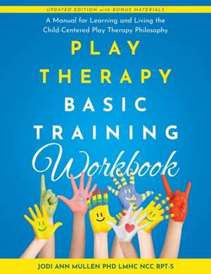 Play Therapy Basic Training Workbook de Jodi Ann Mullen