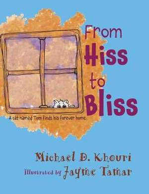 From Hiss to Bliss de Michael D Khouri