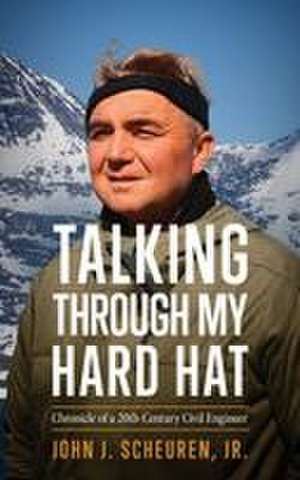 Talking Through my Hard Hat de J. Scheuren