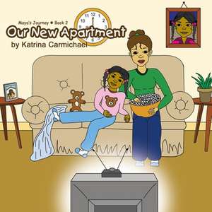 Our New Apartment (Maya's Journey Series - Book 2) de Katrina Carmichael