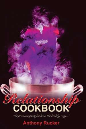 Relationshipcookbook de Anthony C. Rucker