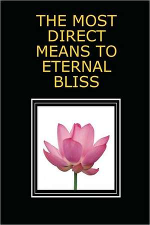 The Most Direct Means to Eternal Bliss de Michael Langford