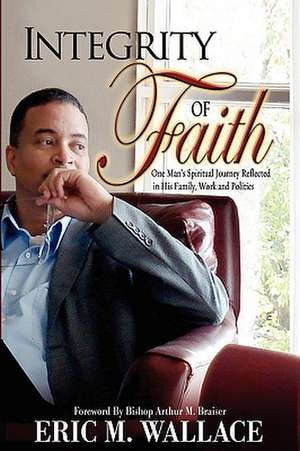 Integrity of Faith de Eric M. Wallace