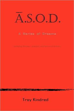 A.S.O.D. a Series of Dreams de Troy Kindred