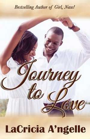 Journey to Love de Lacricia A'Ngelle