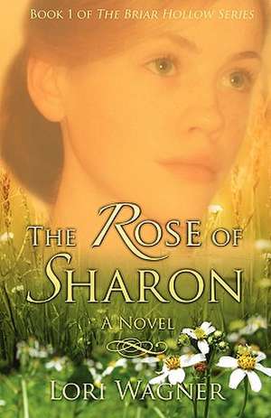 The Rose of Sharon de Lori Wagner