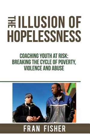 The Illusion of Hopelessness de Fran Fisher