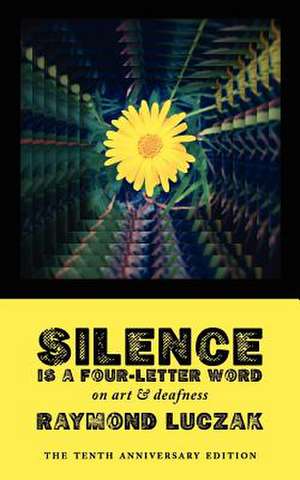 Silence Is a Four-Letter Word de Raymond Luczak