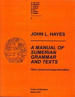 A Manual of Sumerian Grammar and Texts (Third, revised and expanded edition) de John L Hayes