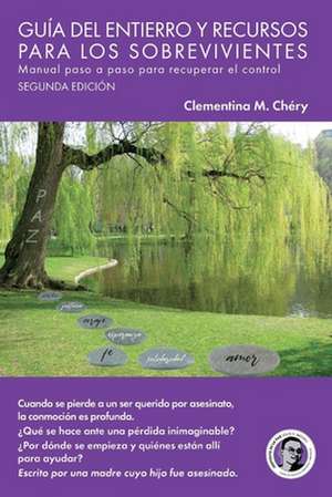 The Survivors' Burial and Resource Guide: Step By Step Workbook for Regaining Control de Clementina M. Chery