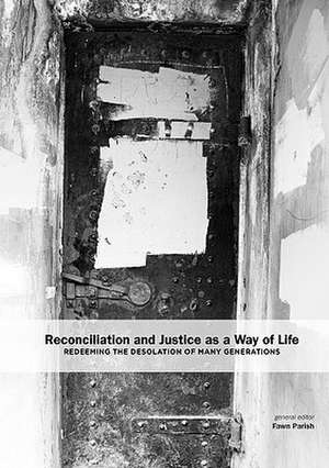 Reconciliation and Justice as a Way of Life de Fawn Parish