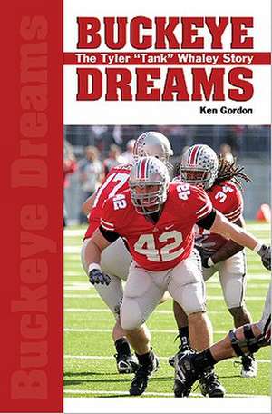 Buckeye Dreams: The Tyler 'Tank' Whaley Story de Ken Gordon