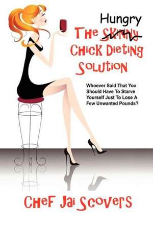 Hungry Chick Dieting Solution de Chef Jai Scovers