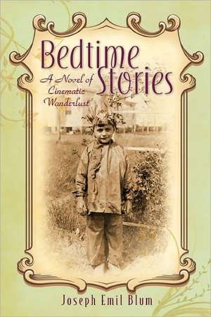 Bedtime Stories: A Novel of Cinematic Wanderlust de Joseph Emil Blum