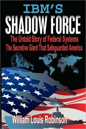 IBM's Shadow Force de William Louis Robinson