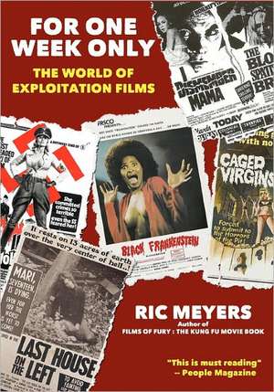 For One Week Only: The World of Exploitation Films de Ric Meyers