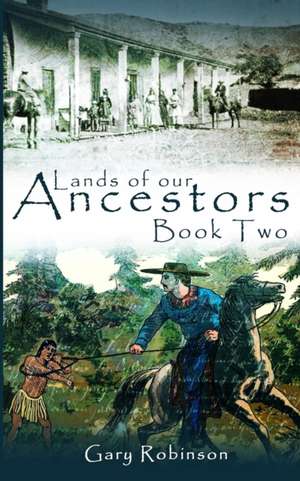 Lands of our Ancestors Book Two de Gary Robinson