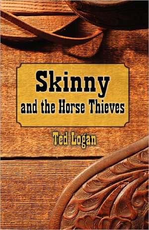 Skinny and the Horse Thieves de Ted Logan