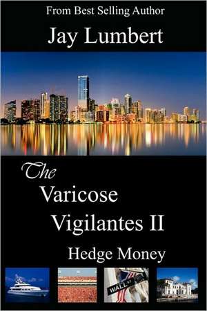 The Varicose Vigilantes II - Hedge Money de Jay Lumbert