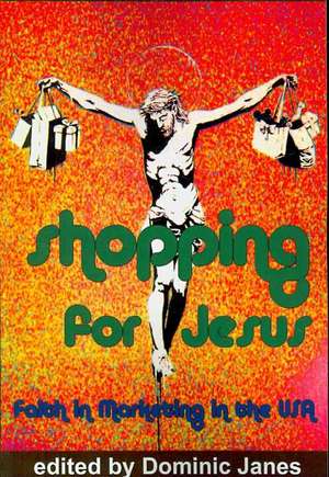 Shopping for Jesus de Dominic Janes