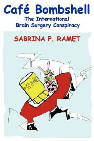 Caf Bombshell: The International Brain Surgery Conspiracy de Sabrina P. Ramet