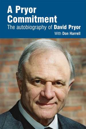 A Pryor Commitment: The Autobiography of David Pryor de David Pryor