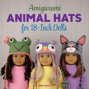 Amigurumi Animal Hats for 18-Inch Dolls de Linda Wright