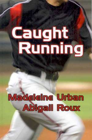 Caught Running de Abigail Roux