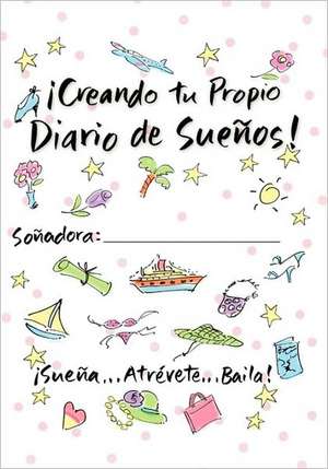 Creating Your Own Dream Journal-Spanish de Sue Savage