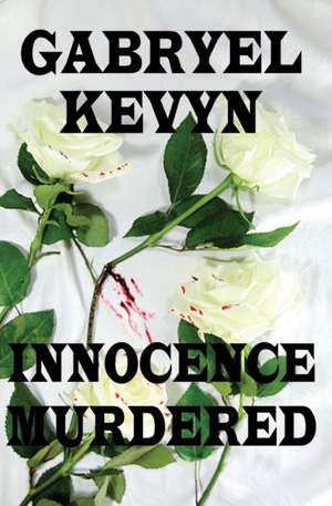 Innocence Murdered de Gabryel Kevyn