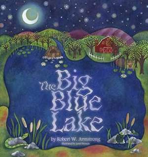 The Big Blue Lake de Robert W. Armstrong