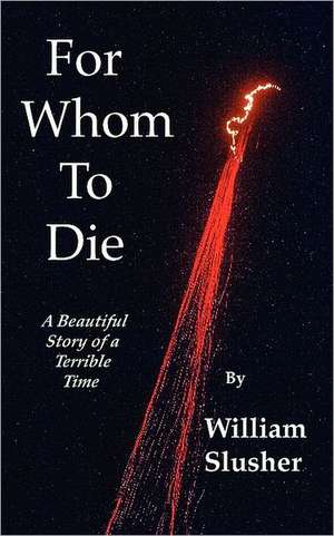 For Whom to Die de William Slusher