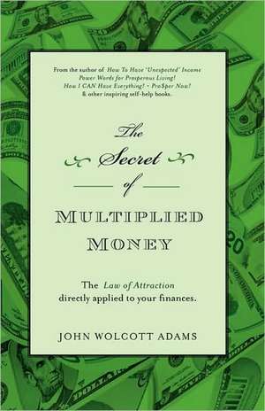 The Secret of Multiplied Money de John Wolcott Adams