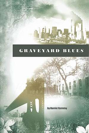 Graveyard Blues de Harriet Rzetelny