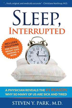 Sleep, Interrupted de Steven y. Park MD