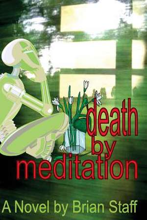 Death by Meditation: The Parable of the Hill and the Boulder de Brian Staff